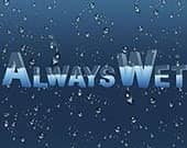 Always Wet